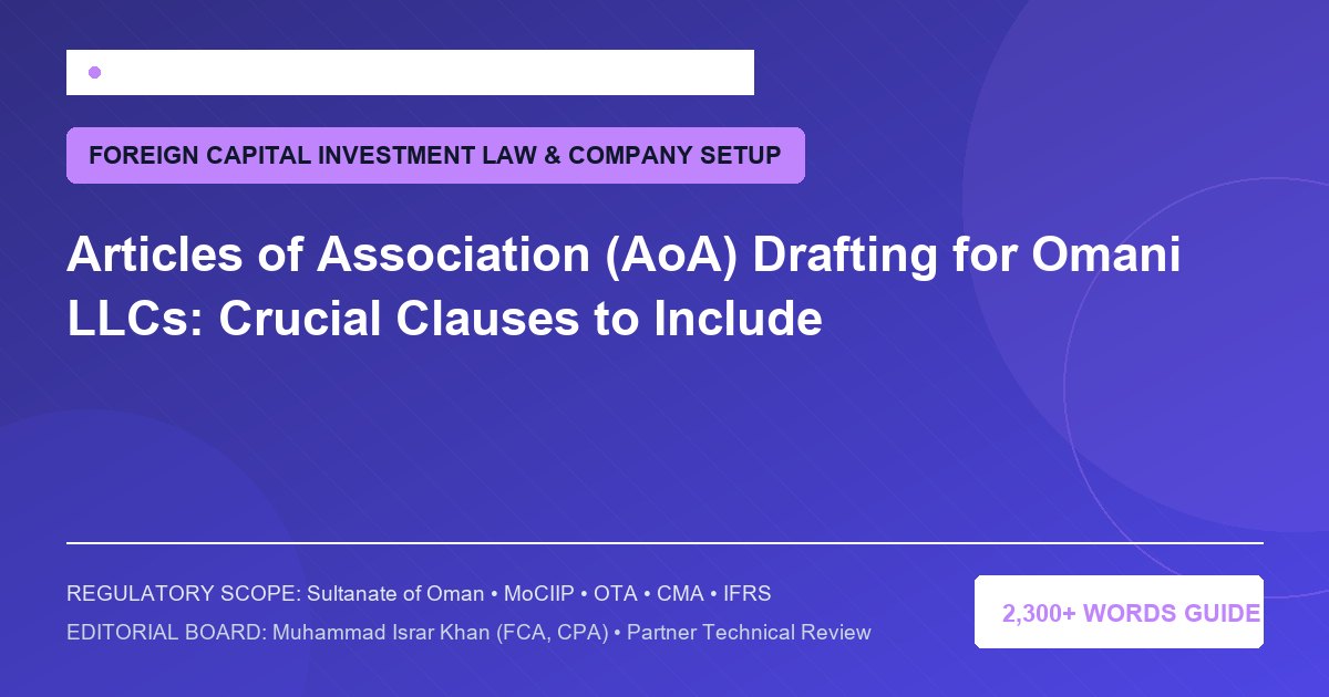 Articles of Association (AoA) Drafting for Omani LLCs: Crucial Clauses to Include - Muscat Auditing & Accounting Services Oman