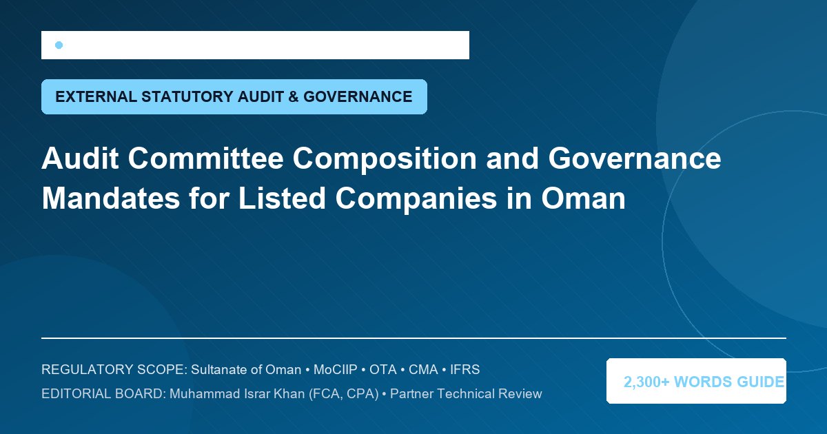 Audit Committee Composition and Governance Mandates for Listed Companies in Oman - Muscat Auditing & Accounting Services Oman