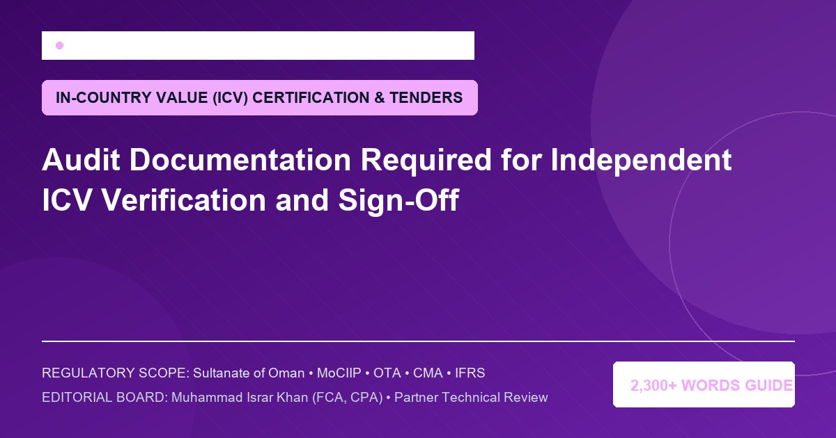 Audit Documentation Required for Independent ICV Verification and Sign-Off - Muscat Auditing & Accounting Services Oman