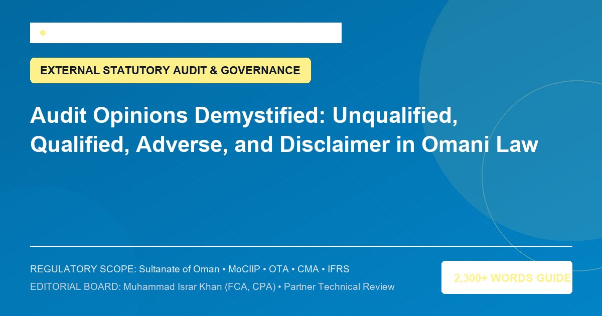 Audit Opinions Demystified: Unqualified, Qualified, Adverse, and Disclaimer in Omani Law - Muscat Auditing & Accounting Services Oman