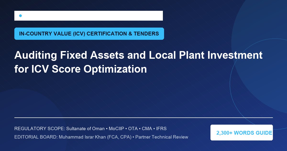 Auditing Fixed Assets and Local Plant Investment for ICV Score Optimization - Muscat Auditing & Accounting Services Oman