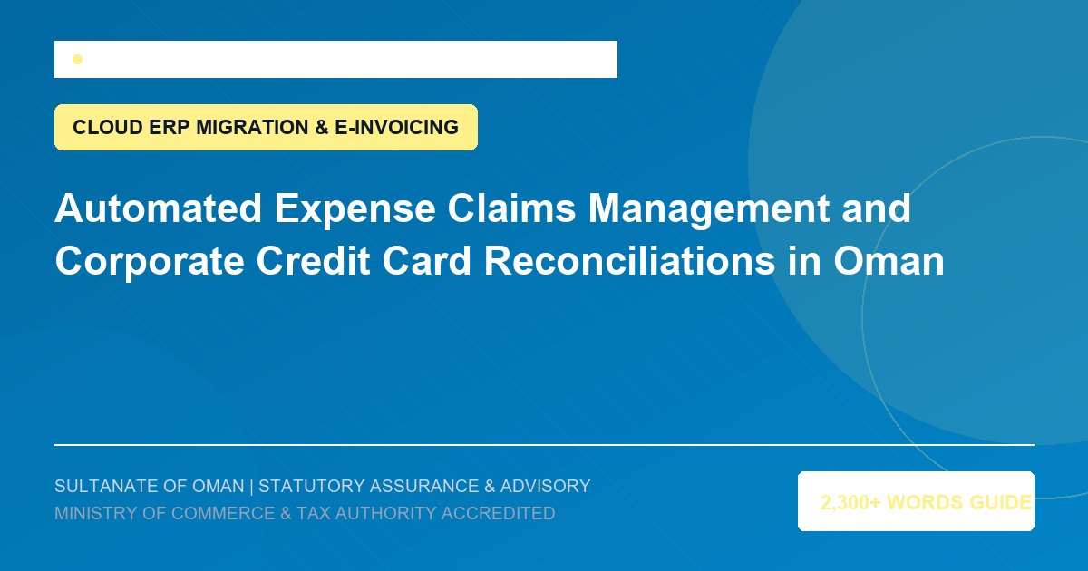 Automated Expense Claims Management and Corporate Credit Card Reconciliations in Oman - Muscat Auditing and Accounting Services Oman