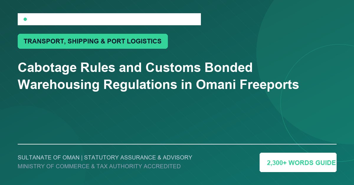 Cabotage Rules and Customs Bonded Warehousing Regulations in Omani Freeports - Muscat Auditing and Accounting Services Oman