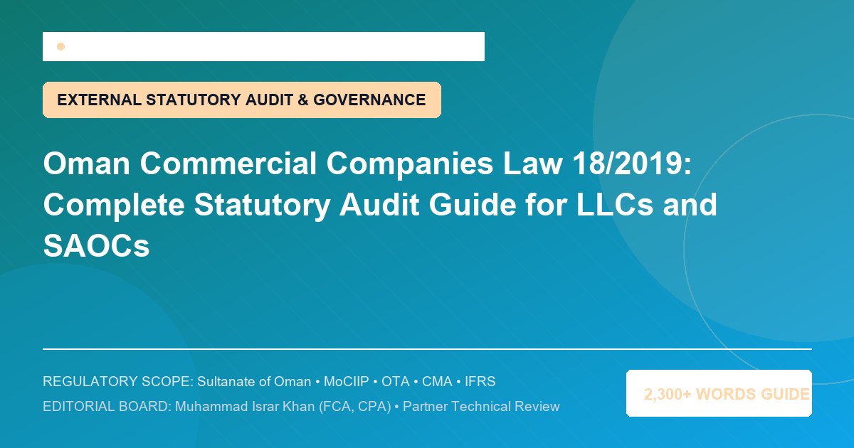 Oman Commercial Companies Law 18/2019: Complete Statutory Audit Guide for LLCs and SAOCs - Muscat Auditing & Accounting Services Oman