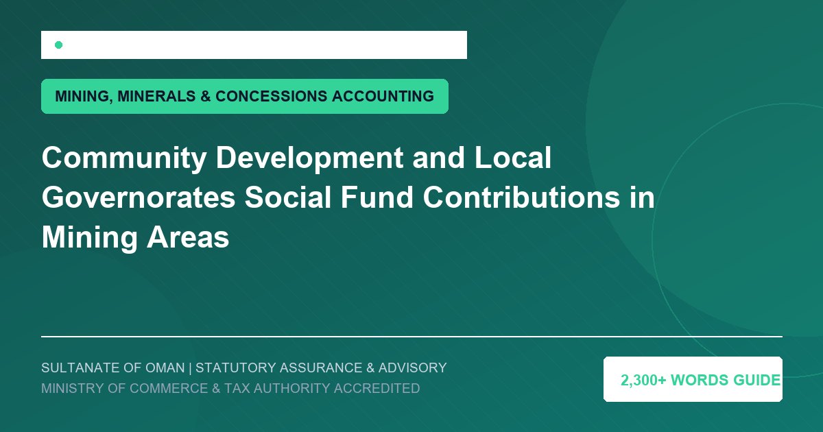 Community Development and Local Governorates Social Fund Contributions in Mining Areas - Muscat Auditing and Accounting Services Oman