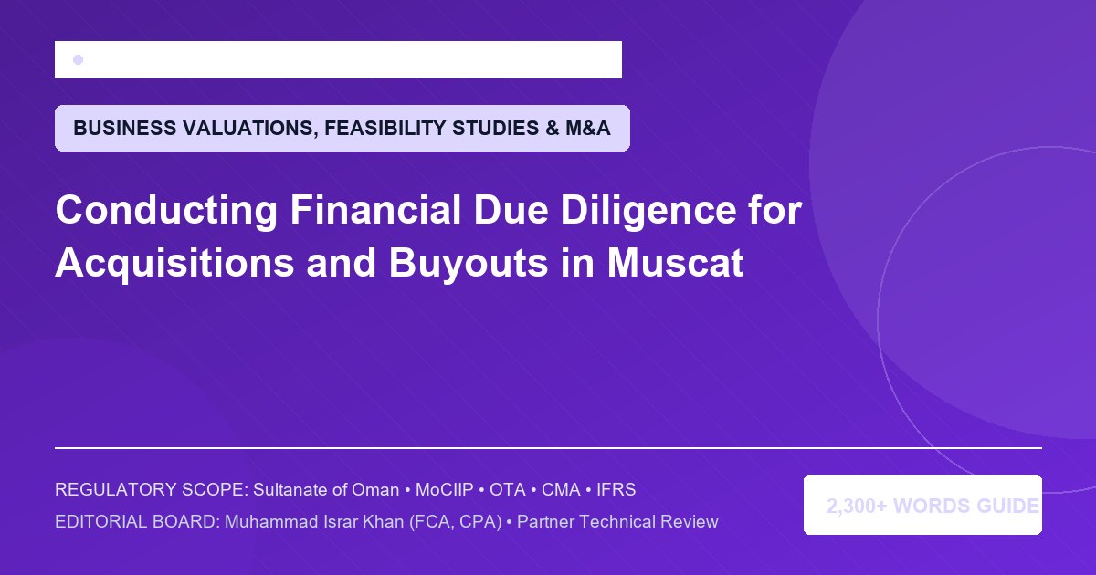 Conducting Financial Due Diligence for Acquisitions and Buyouts in Muscat - Muscat Auditing & Accounting Services Oman
