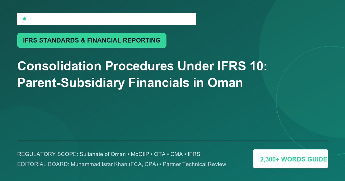 Consolidation Procedures Under IFRS 10: Parent-Subsidiary Financials in Oman - Muscat Auditing & Accounting Services Oman