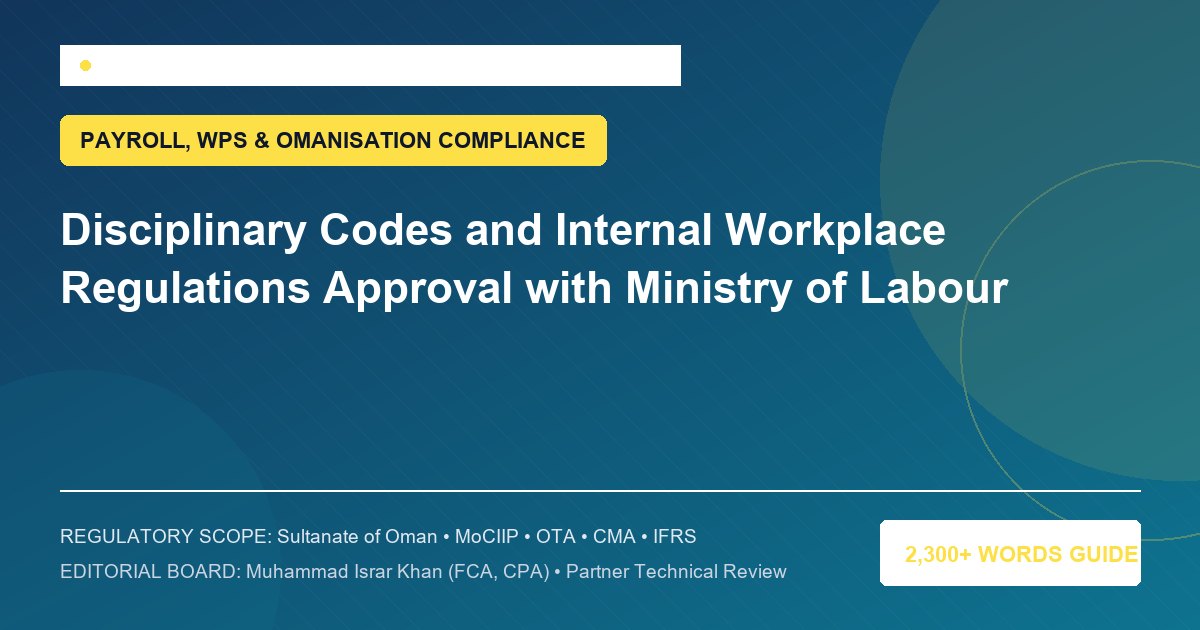 Disciplinary Codes and Internal Workplace Regulations Approval with Ministry of Labour - Muscat Auditing & Accounting Services Oman