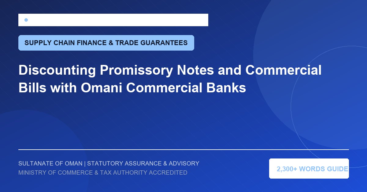 Discounting Promissory Notes and Commercial Bills with Omani Commercial Banks - Muscat Auditing and Accounting Services Oman
