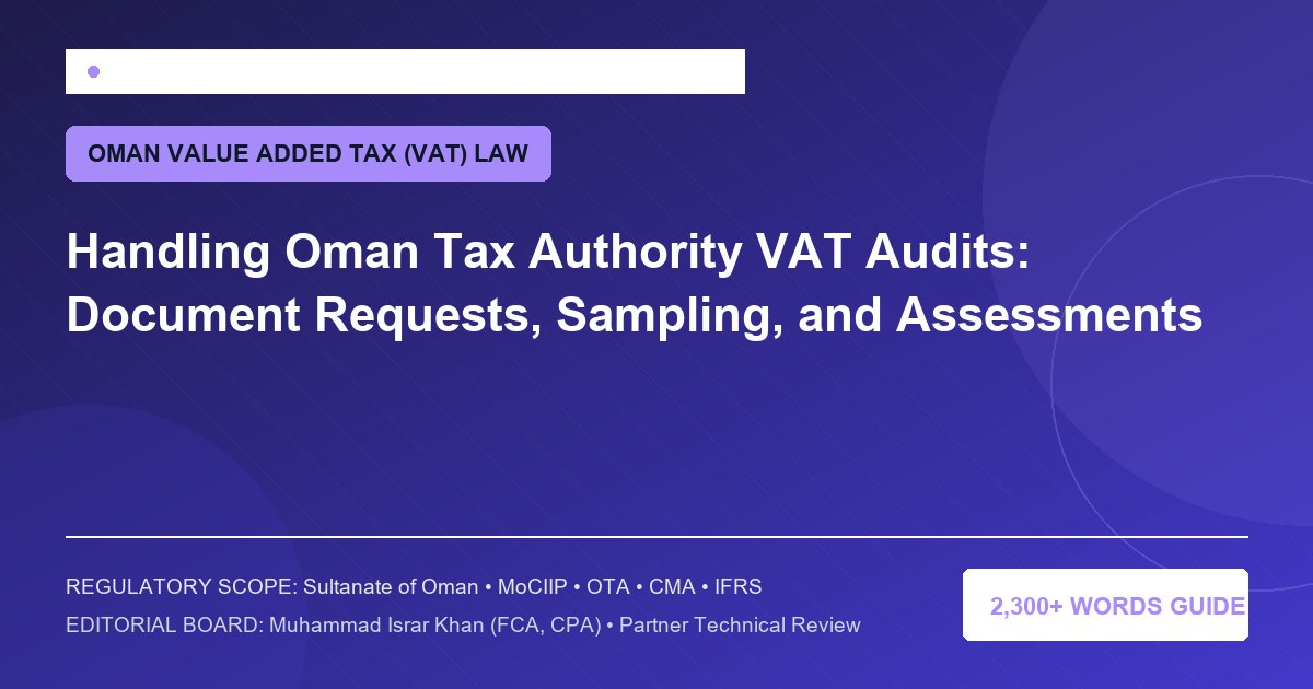 Handling Oman Tax Authority VAT Audits: Document Requests, Sampling, and Assessments - Muscat Auditing & Accounting Services Oman
