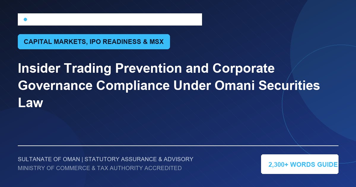 Insider Trading Prevention and Corporate Governance Compliance Under Omani Securities Law - Muscat Auditing and Accounting Services Oman
