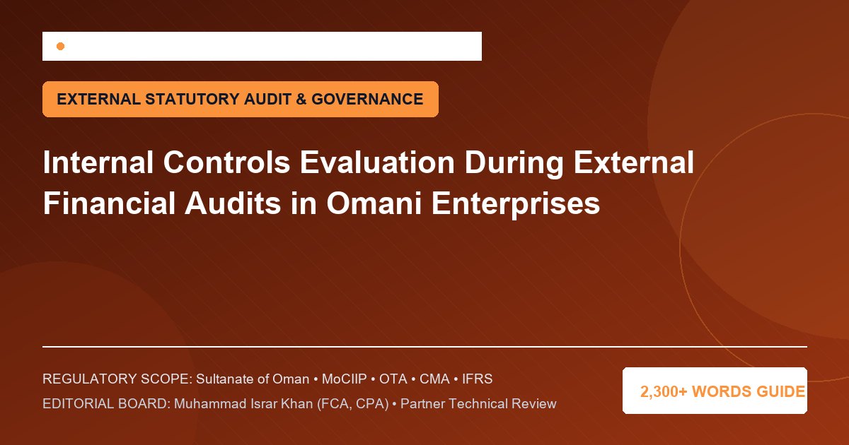 Internal Controls Evaluation During External Financial Audits in Omani Enterprises - Muscat Auditing & Accounting Services Oman