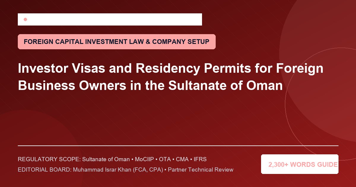 Investor Visas and Residency Permits for Foreign Business Owners in the Sultanate of Oman - Muscat Auditing & Accounting Services Oman