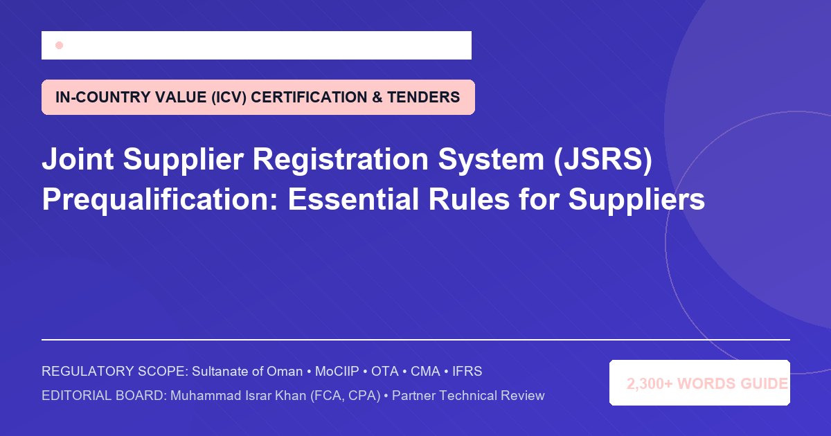 Joint Supplier Registration System (JSRS) Prequalification: Essential Rules for Suppliers - Muscat Auditing & Accounting Services Oman