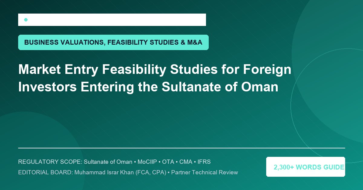 Market Entry Feasibility Studies for Foreign Investors Entering the Sultanate of Oman - Muscat Auditing & Accounting Services Oman