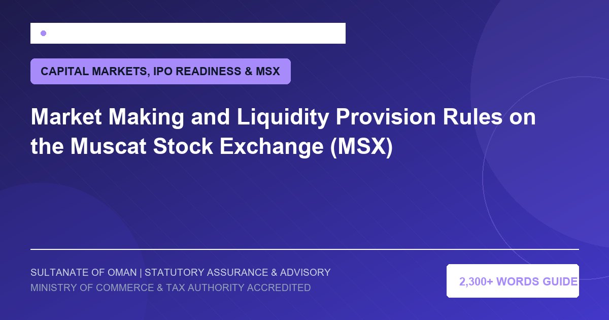 Market Making and Liquidity Provision Rules on the Muscat Stock Exchange (MSX) - Muscat Auditing and Accounting Services Oman