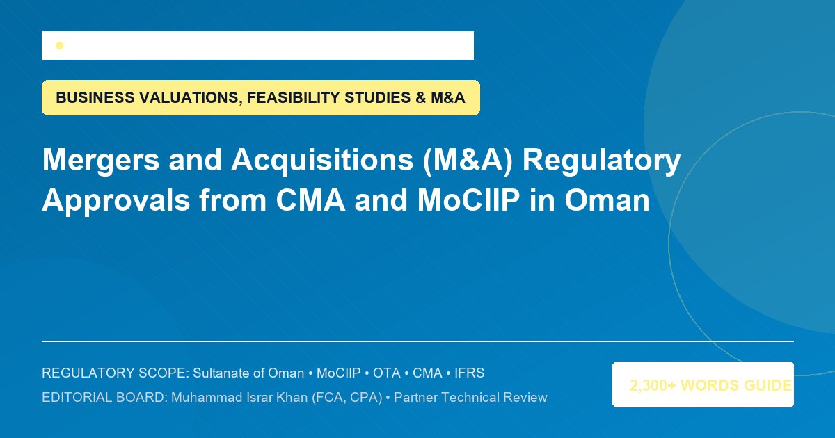 Mergers and Acquisitions (M&A) Regulatory Approvals from CMA and MoCIIP in Oman - Muscat Auditing & Accounting Services Oman