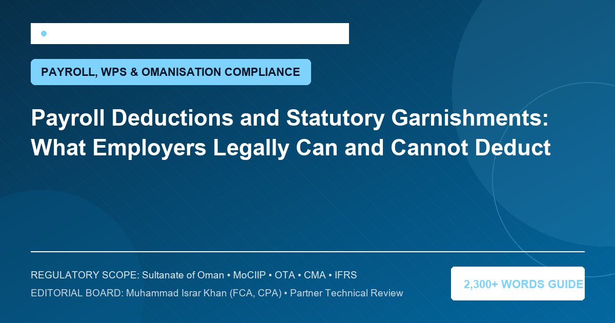 Payroll Deductions and Statutory Garnishments: What Employers Legally Can and Cannot Deduct - Muscat Auditing & Accounting Services Oman