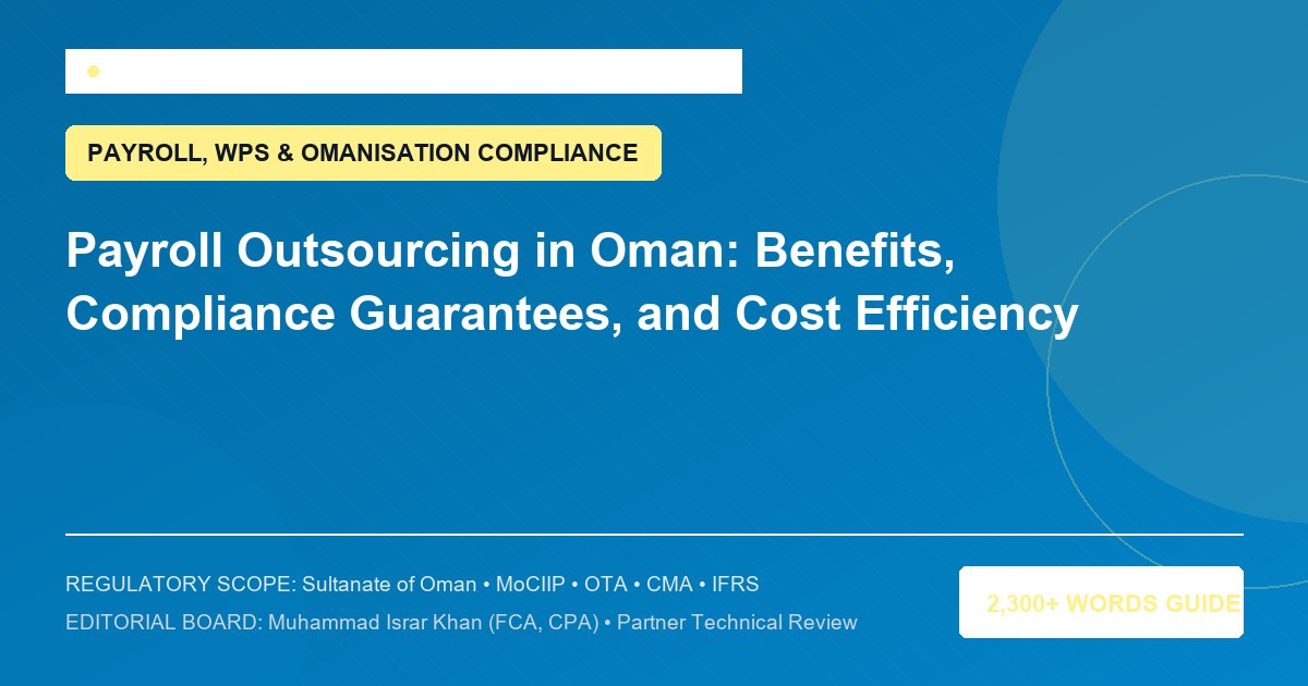 Payroll Outsourcing in Oman: Benefits, Compliance Guarantees, and Cost Efficiency - Muscat Auditing & Accounting Services Oman