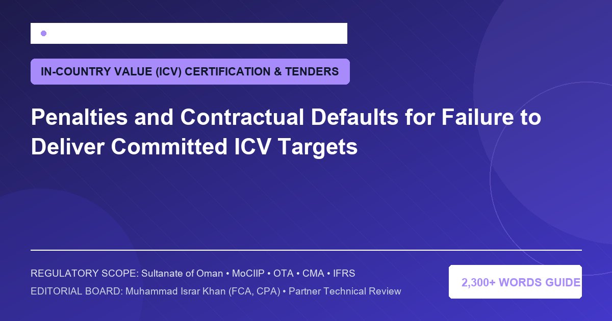 Penalties and Contractual Defaults for Failure to Deliver Committed ICV Targets - Muscat Auditing & Accounting Services Oman