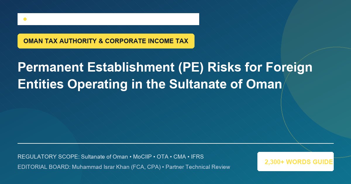 Permanent Establishment (PE) Risks for Foreign Entities Operating in the Sultanate of Oman - Muscat Auditing & Accounting Services Oman