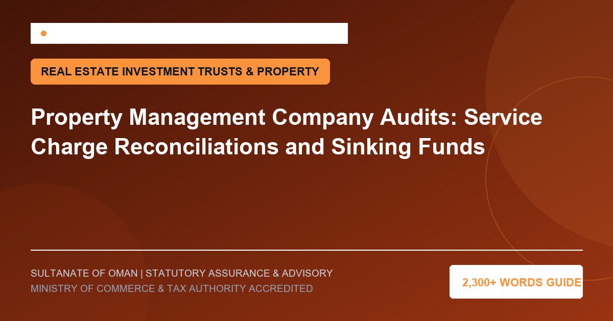 Property Management Company Audits: Service Charge Reconciliations and Sinking Funds - Muscat Auditing and Accounting Services Oman