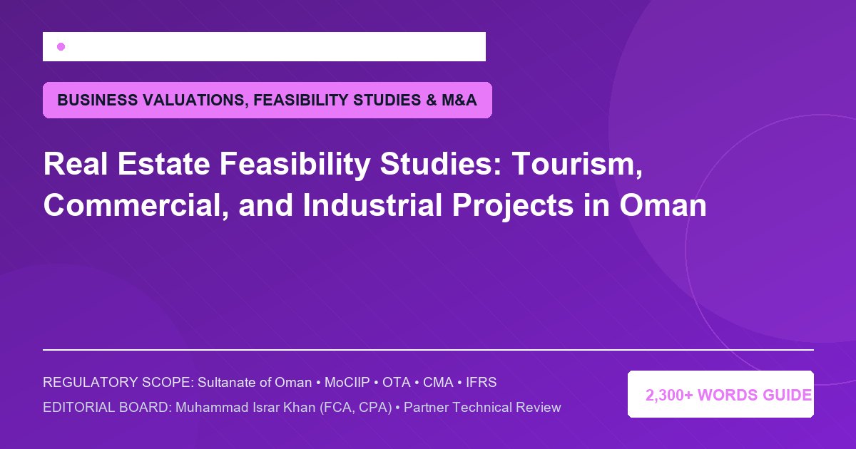 Real Estate Feasibility Studies: Tourism, Commercial, and Industrial Projects in Oman - Muscat Auditing & Accounting Services Oman