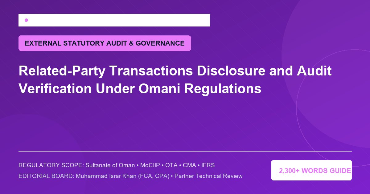 Related-Party Transactions Disclosure and Audit Verification Under Omani Regulations - Muscat Auditing & Accounting Services Oman