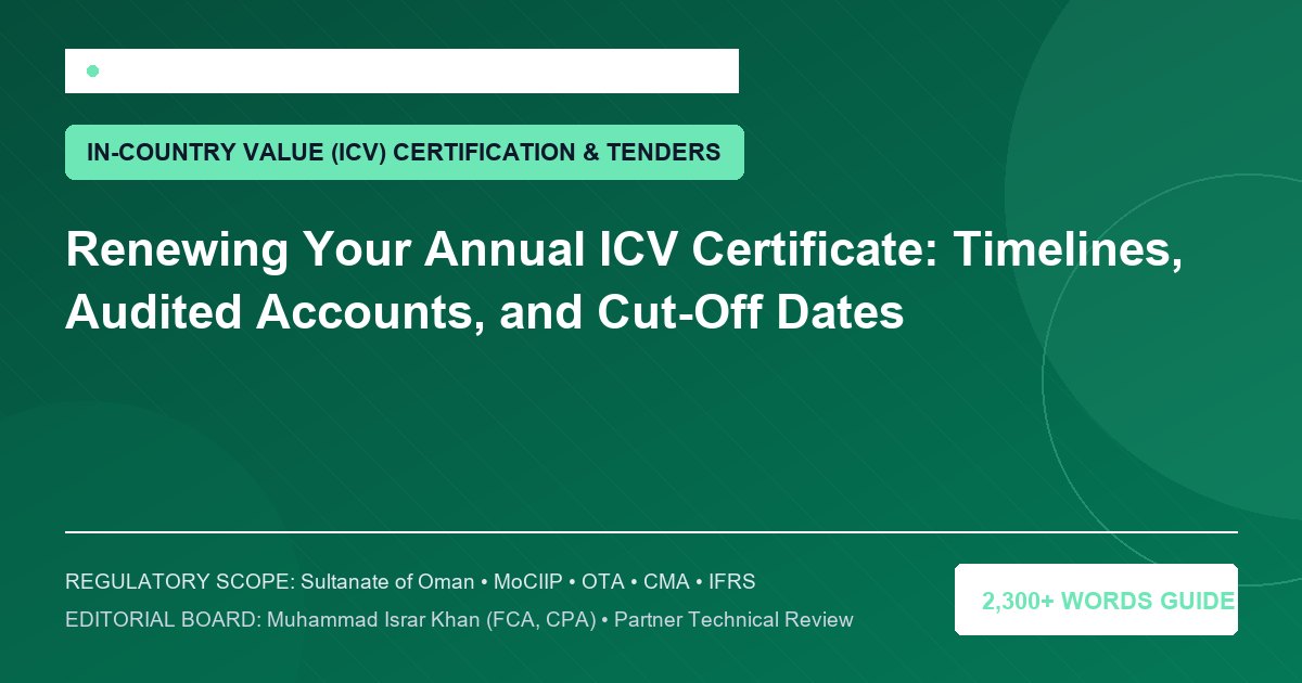 Renewing Your Annual ICV Certificate: Timelines, Audited Accounts, and Cut-Off Dates - Muscat Auditing & Accounting Services Oman