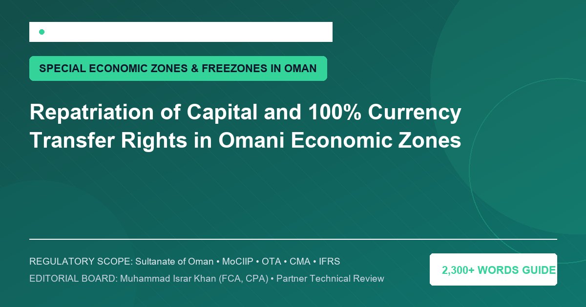 Repatriation of Capital and 100% Currency Transfer Rights in Omani Economic Zones - Muscat Auditing & Accounting Services Oman
