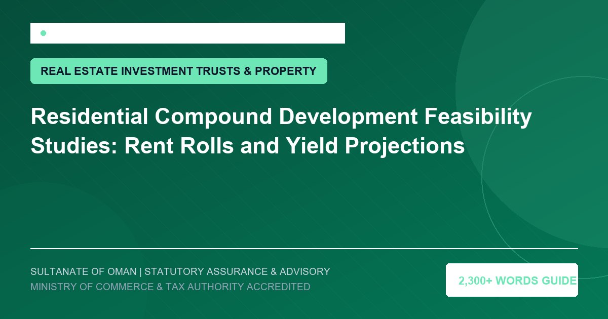 Residential Compound Development Feasibility Studies: Rent Rolls and Yield Projections - Muscat Auditing and Accounting Services Oman