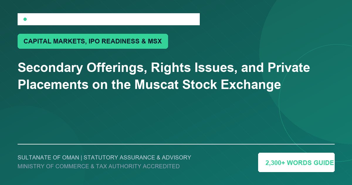 Secondary Offerings, Rights Issues, and Private Placements on the Muscat Stock Exchange - Muscat Auditing and Accounting Services Oman
