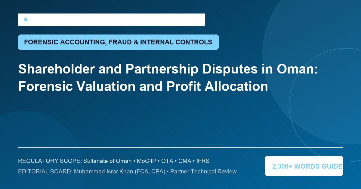 Shareholder and Partnership Disputes in Oman: Forensic Valuation and Profit Allocation - Muscat Auditing & Accounting Services Oman