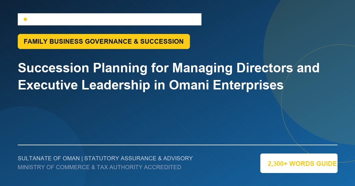 Succession Planning for Managing Directors and Executive Leadership in Omani Enterprises - Muscat Auditing and Accounting Services Oman