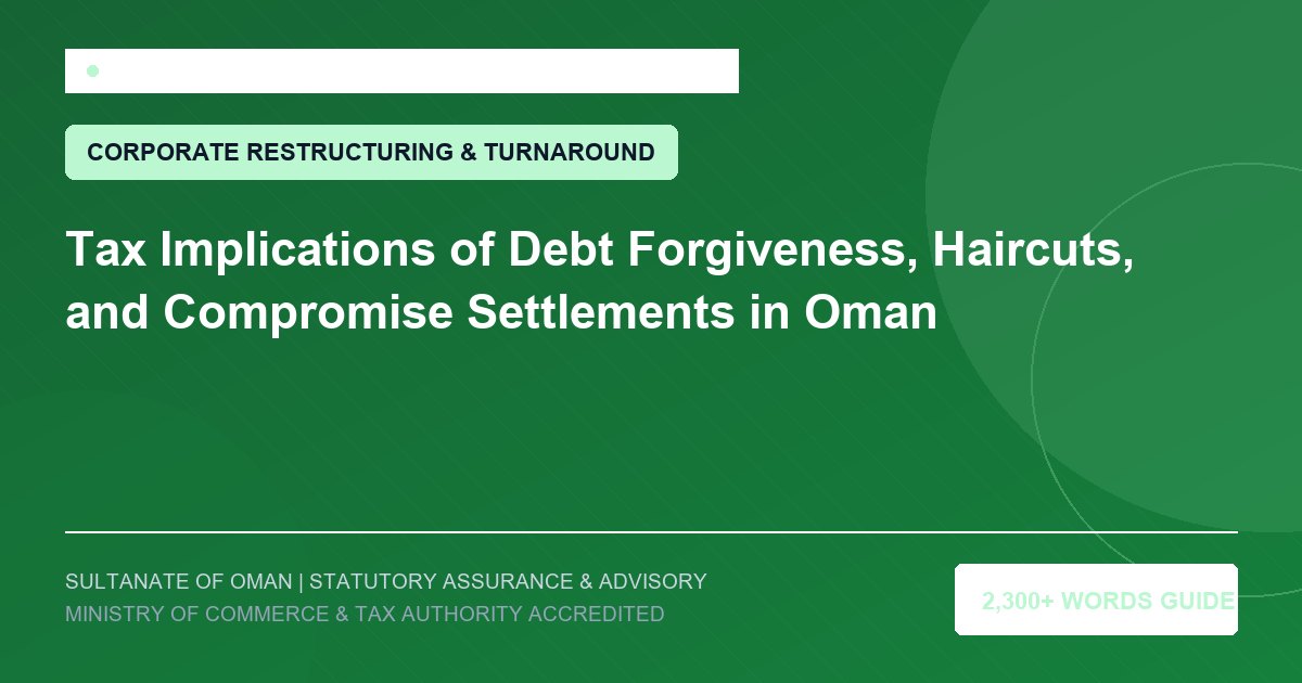 Tax Implications of Debt Forgiveness, Haircuts, and Compromise Settlements in Oman - Muscat Auditing and Accounting Services Oman