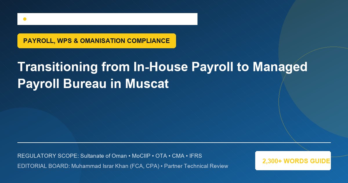 Transitioning from In-House Payroll to Managed Payroll Bureau in Muscat - Muscat Auditing & Accounting Services Oman