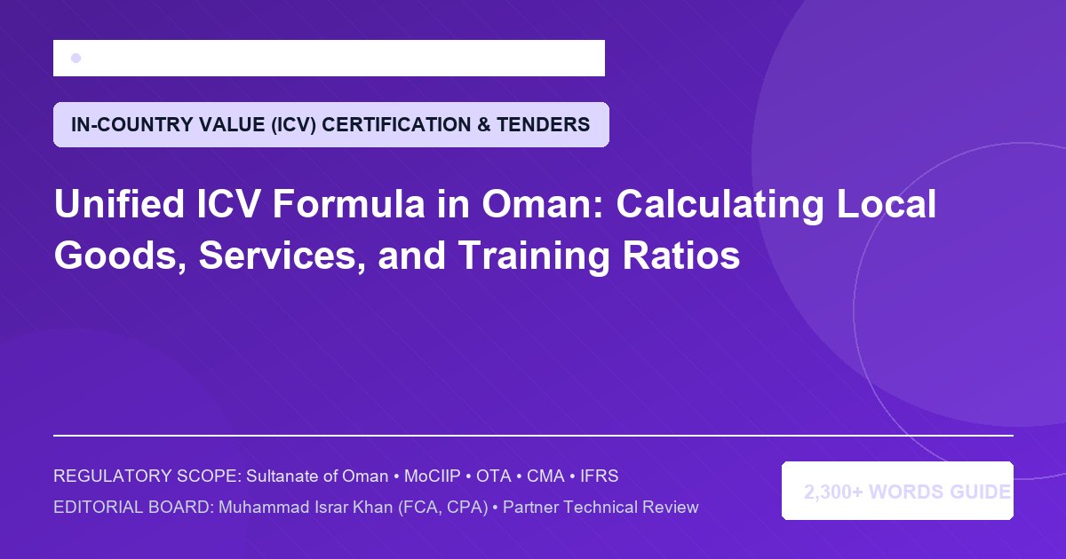 Unified ICV Formula in Oman: Calculating Local Goods, Services, and Training Ratios - Muscat Auditing & Accounting Services Oman