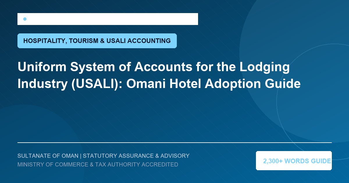 Uniform System of Accounts for the Lodging Industry (USALI): Omani Hotel Adoption Guide - Muscat Auditing and Accounting Services Oman