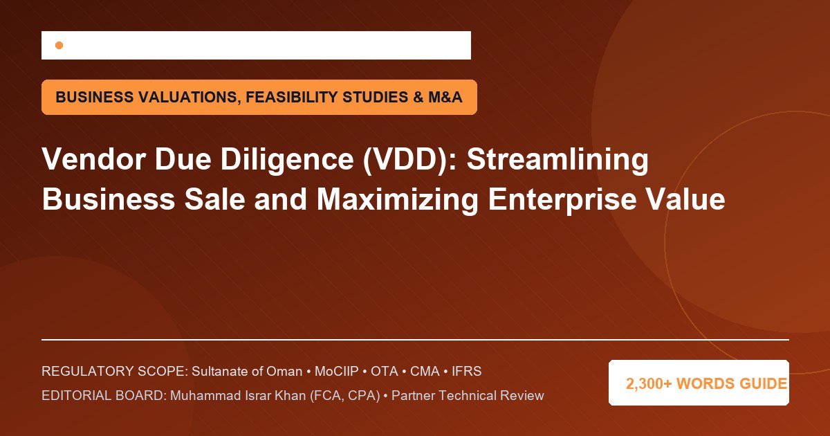 Vendor Due Diligence (VDD): Streamlining Business Sale and Maximizing Enterprise Value - Muscat Auditing & Accounting Services Oman