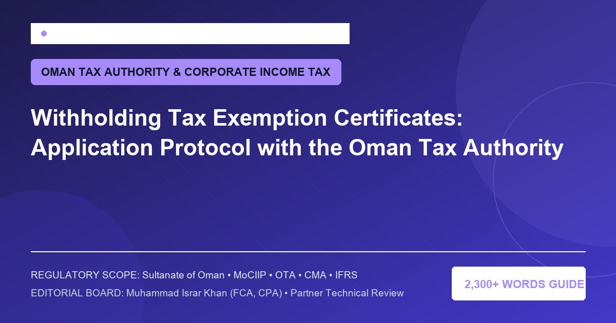 Withholding Tax Exemption Certificates: Application Protocol with the Oman Tax Authority - Muscat Auditing & Accounting Services Oman