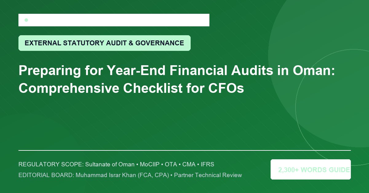 Preparing for Year-End Financial Audits in Oman: Comprehensive Checklist for CFOs - Muscat Auditing & Accounting Services Oman
