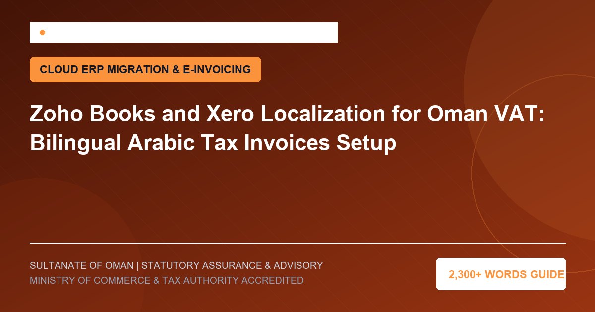 Zoho Books and Xero Localization for Oman VAT: Bilingual Arabic Tax Invoices Setup - Muscat Auditing and Accounting Services Oman